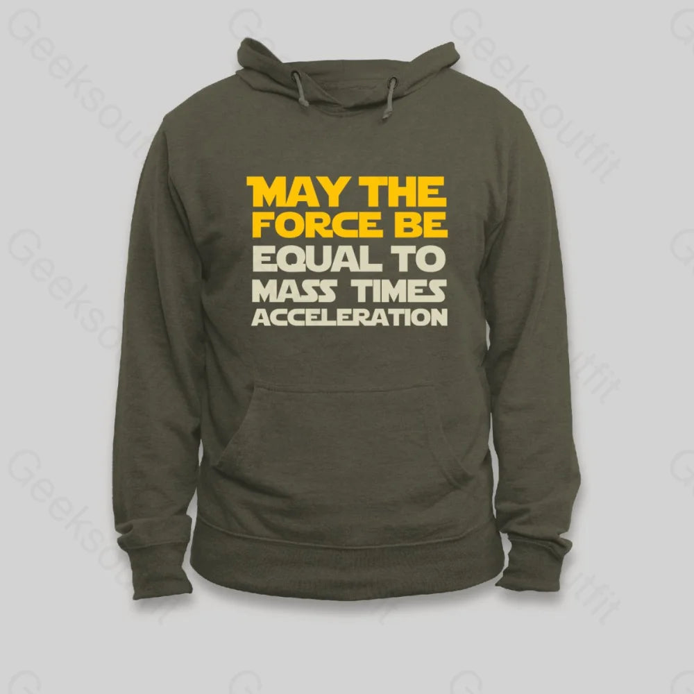 May the force be equal to mass times acceleration Hoodie