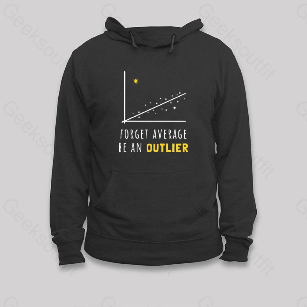 Forget Average Be An Outlier Funny Math Noirty Designs Hoodie